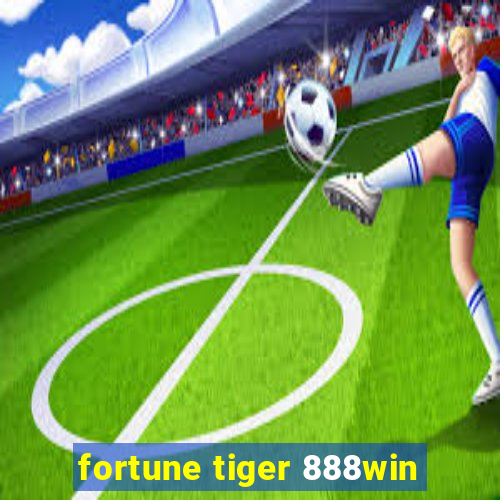 fortune tiger 888win